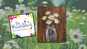 Daisies in a jar The Paint Shack travels for painting parties