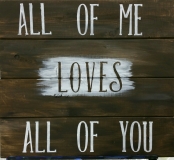 Wood All of Me Loves All of You (14x16)