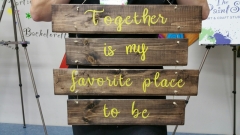 Wood Together is my favorite place to be -separate(16 &19 inches)