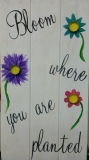 Wood Bloom where you are planted (10x19)