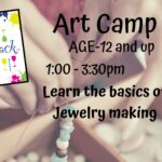 *1 DAY ART CAMP - (age12 and up Jewelry Making Class)